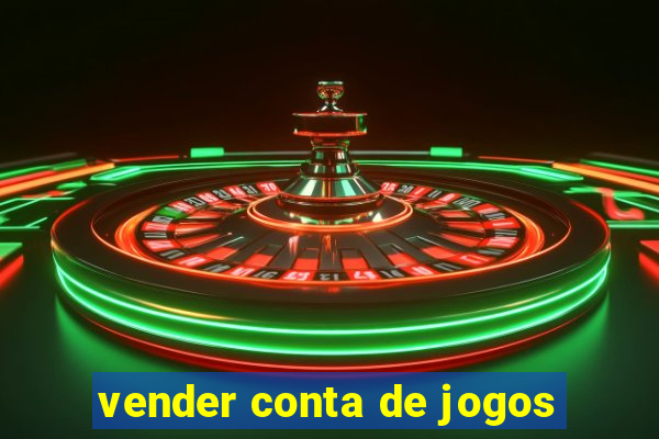 vender conta de jogos